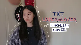[ENGLISH VER./영어버전] TXT (투모로우바이투게더) - LO$ER=LOVER cover 커버