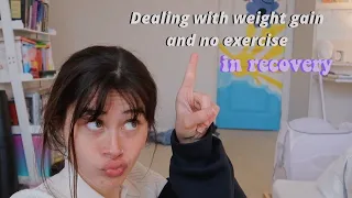 DEALING WITH WEIGHT GAIN + NO EXERCISE IN RECOVERY