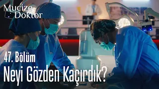 Neyi gözden kaçırdık! - Mucize Doktor 47. Bölüm