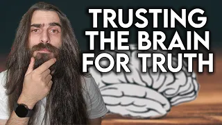 Why Trust The Brain For Truth?