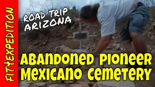 Road Trip Arizona - Abandoned Pioneer Mexicano Cemetery in Morenci AZ