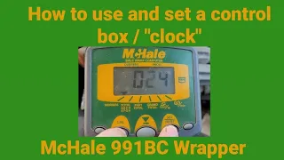 How to use/set a Mchale 991BC bale wrapper control box/clock