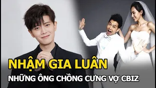 Nhậm Gia Luân và những ông chồng cưng vợ ‘khét tiếng’ Cbiz