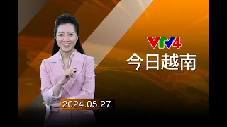 今日越南 - 27/05/2024 | VTV4