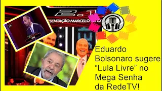 Eduardo Bolsonaro sugere “Lula Livre” no Mega Senha da RedeTV!