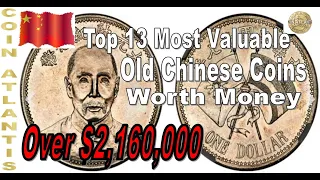 Top 13 Most Valuable Old Chinese Coins Worth Money,Over $2,160,000.