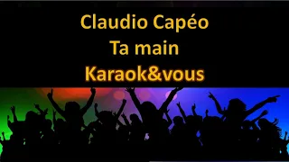 Karaoké Claudio Capéo - Ta main