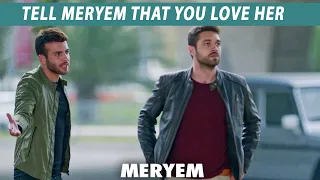 Tell Her The Truth | Tell Meryem That You Love Her | MERYEM | Turkish Drama | RO2Y