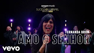 Fernanda Brum - Amo o Senhor (Amazon Original)