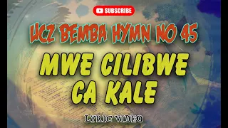 MWE CILIBWE CA KALE - UCZ Bemba Hymn No: 45 (Lyrics Video)