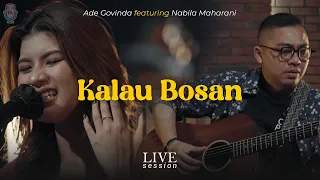 Ade Govinda feat. Nabila Maharani - Kalau Bosan (Live Session)