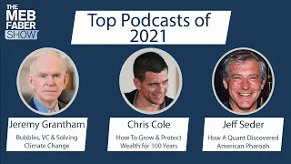 Top Podcasts 2021 – Replay: Jeremy Grantham, Chris Cole, Jeff Seder