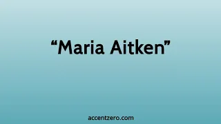 Pronounce "Maria Aitken" - South Korean accent vs. native U.S.