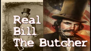 The Real Bill The Butcher: Gangs of New York