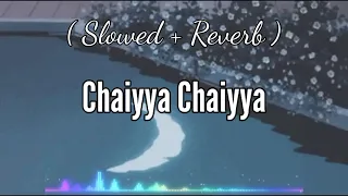 Chaiyya Chaiyya - ( Slowed + Reverb )-Lofi- Shahrukh Khan |Dil Se (1998 )| #lofi #indian_lofi #love