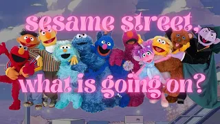 what's going on with sesame street is unacceptable.