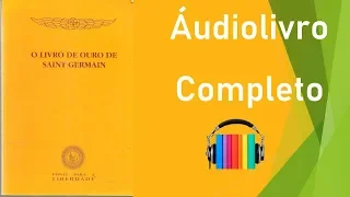 O LIVRO DE OURO DE SAINT GERMAIN COMPLETO AUDIOLIVRO