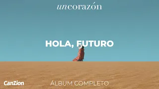 Hola Futuro | Un Corazón (Álbum Completo)