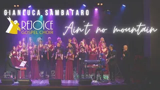 AIN'T NO MOUNTAIN || Gianluca Sambataro & Rejoice Gospel Choir ft LEONARDO MONTEIRO