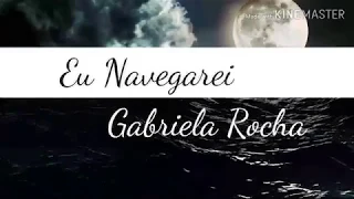 GABRIELA ROCHA - EU NAVEGAREI (Letra/ legendado) | EP CÉU