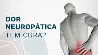 Dor neuropática tem cura?