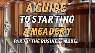 A Guide to Starting a Meadery: Part 1 (The Business Model & Funding)