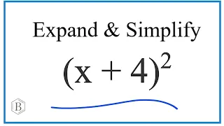 Expand and Simplify (x+4)^2 also written as (x+4)(x+4).