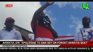 Apologise To Ama Sey Or Forget Akwatia Seat   -   Kennedy Agyapong