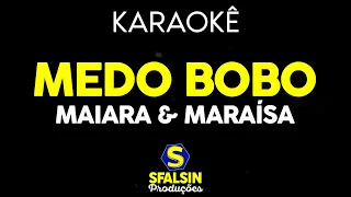 MEDO BOBO - Maiara e Maraísa (KARAOKÊ VERSION)