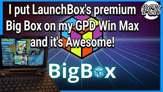 I put LaunchBox's premium Big Box on my GPD Win Max and it's Amazing! #BigBox #GPDwinmax2021 #GPD