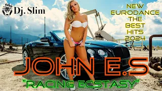 John E.S - Racing Ecstasy. ( Dj. Slim - New Eurodance / The Best Hits 2024 ).