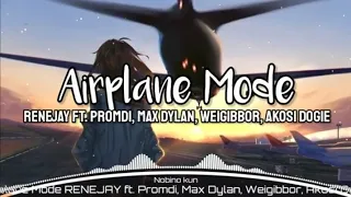 Airplane Mode (Lyrics) RENEJAY ft. Promdi, Max Dylan, Weigibbor, Akosi Dogie (Full)