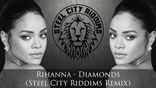 Rihanna - Diamonds (Steel City Riddims Remix) Reggae Version