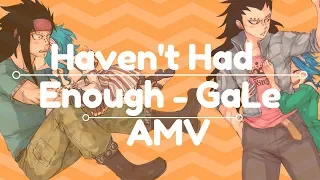 Haven't Had Enough ~ GaLe AMV
