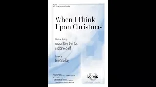 When I Think Upon Christmas (SATB) - arr. Larry Shackley