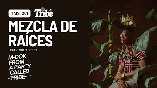 Tribe Music Series 001: M-Dok - Mezcla De Raíces - House DJ Set