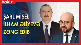 Şarl Mişel Prezident İlham Əliyevə zəng edib - BAKU TV