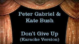 Peter Gabriel & Kate Bush Don't Give Up Lyrics Karaoke Version