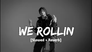 We rollin - {slowed and reverb} || we rollin lofi song #shubh