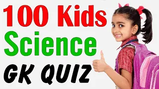 100 Kids General Knowledge Questions and Answers  quiz | Science GK Questions for kids of all ages