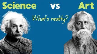 Einstein in Conversation with Tagore on the Nature of Reality (Art vs Science)