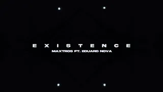 Existence Ft. Eduard Nova