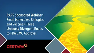 Small Molecules, Biologics, and Vaccines: Three Uniquely Divergent Roads to FDA CMC Approval
