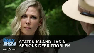 Staten Island Has a Serious Deer Problem | The Daily Show