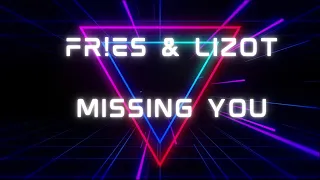 FR!ES & LIZOT - Missing You Lyrics