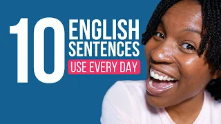 10 REAL ENGLISH SENTENCES TO USE EVERY DAY