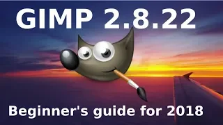 Introduction to GIMP 2.8.22 - 2018 - Tutorials for beginners