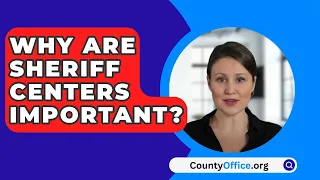 Why Are Sheriff Centers Important? - CountyOffice.org