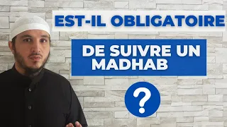 EST-IL OBLIGATOIRE DE SUIVRE UN MADHAB ( ÉCOLE JURIDIQUE ) EN PARTICULIER ?