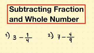 How to Subtract Fraction and Whole Numbers? Basic Math Review